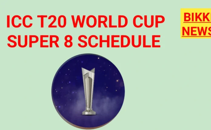 ICC T20 WORLD CUP SUPER 8 SCHEDULE