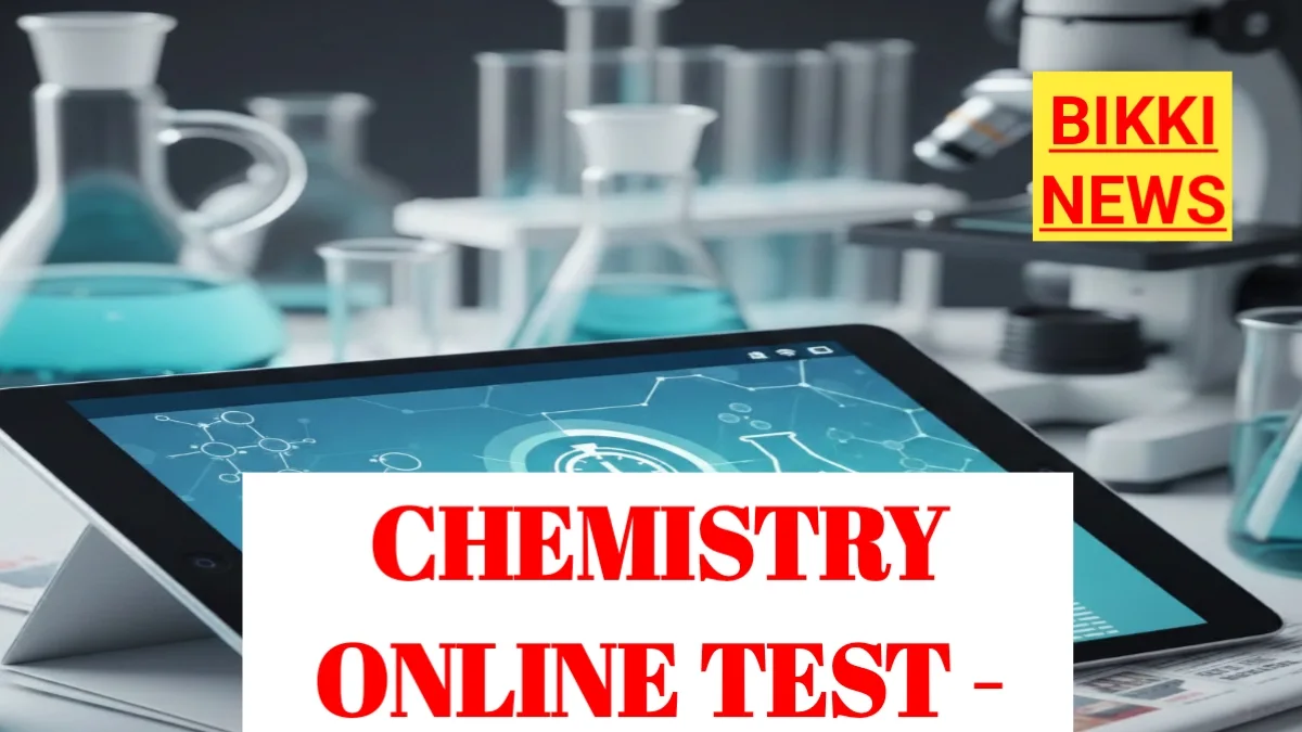Chemistry free online test 20 - bikki news