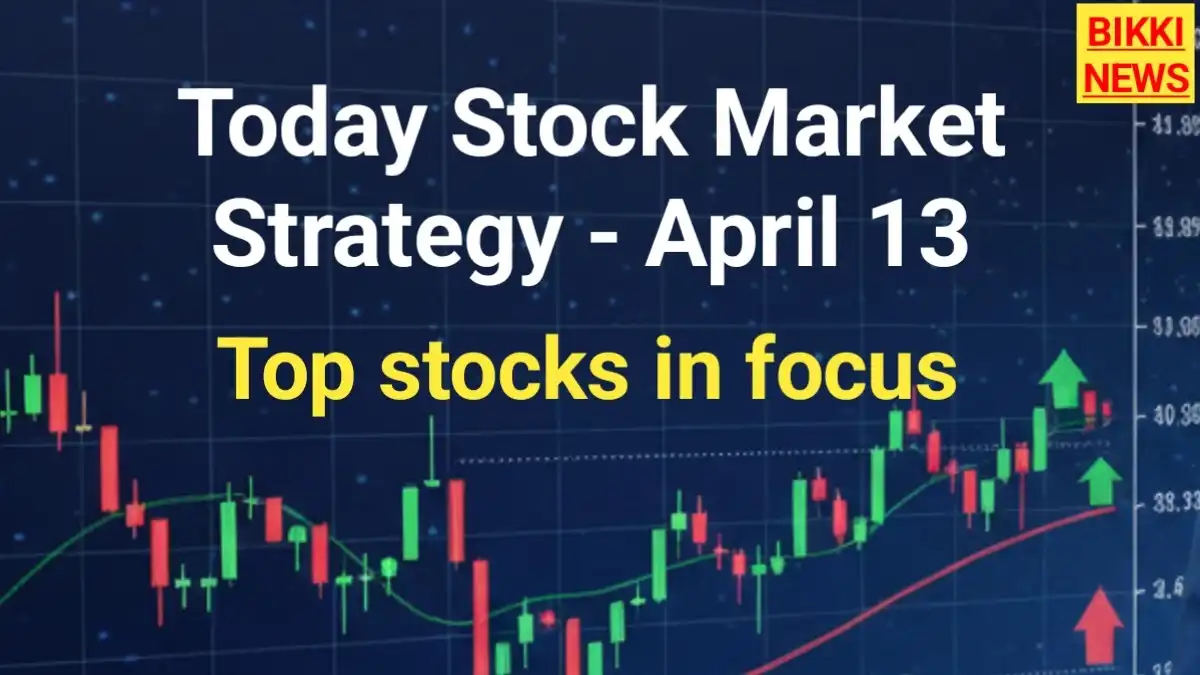 Today stock market strategy april 13th 2026 - bikki news