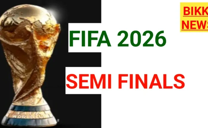 Fifa World Cup 2026 Semi Finals Teams - Bikki News Fifa world cup 2026 semi finals teams - bikki news