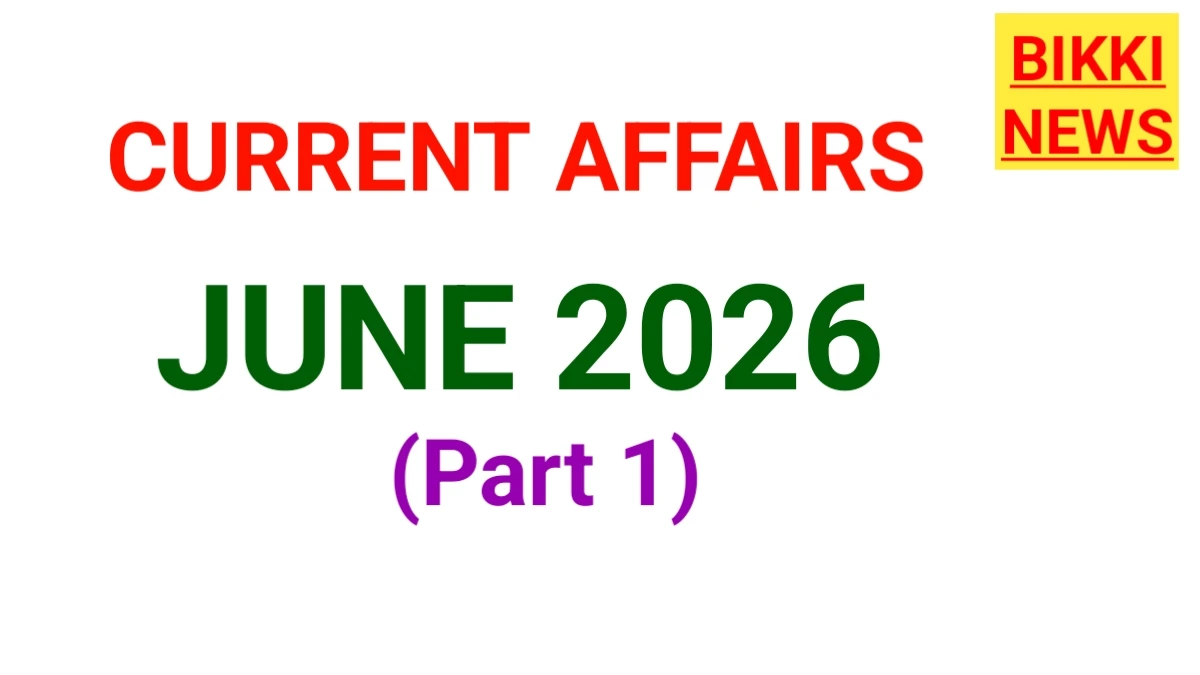 Current affairs june 2026 part 1