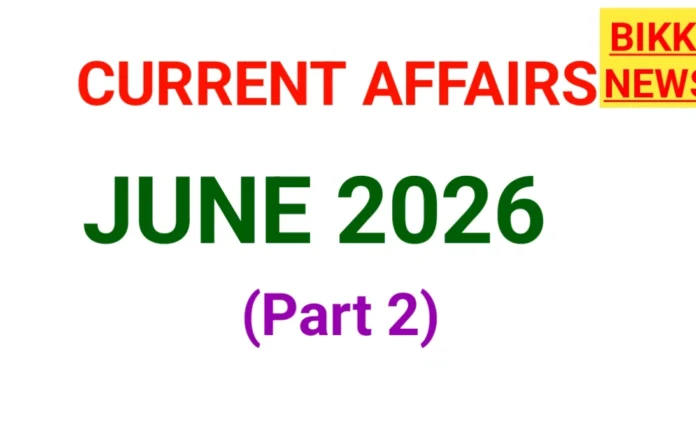 Current affairs june 2026 part 2
