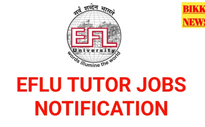 Eflu Tutors Recruitment 2026 - ట్యూటర్ పోస్టుల భర్తీకి నోటిఫికేషన్ విడుదల Eflu tutors recruitment 2026